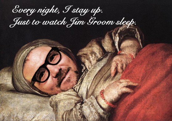 Jim Groom's face added to painting of a sleeping child. Text says "Every night, I stay up, just to watch Jim Groom sleep.